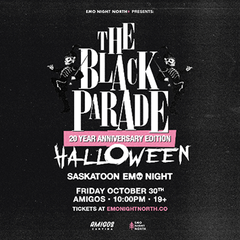 Black parade event poster. Saskatoon emo night, Friday Oct 30th. Amigos @10pm. Ages 19+. Tickets at emonightnorth.co